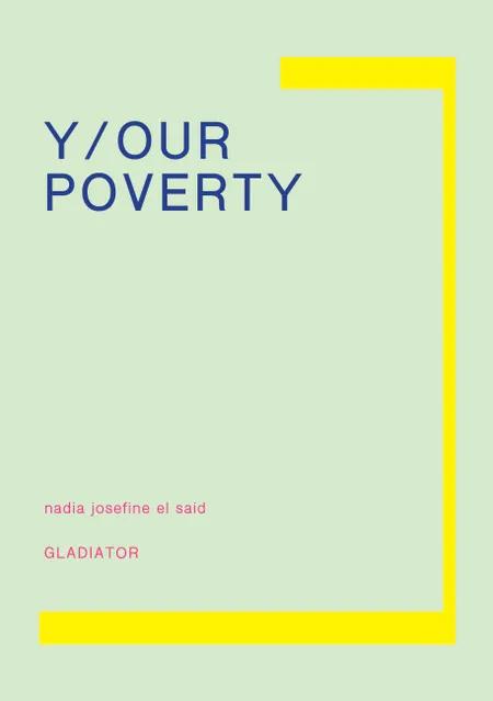 Y/OUR POVERTY af Nadia Josefine El Said