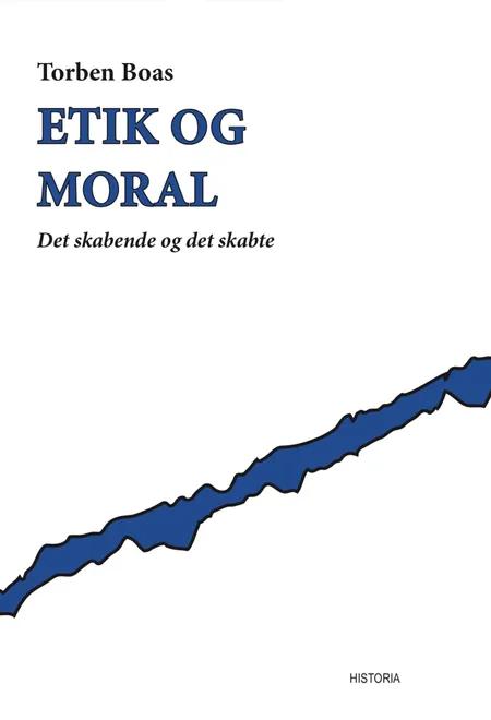 Etik og moral af Torben Boas