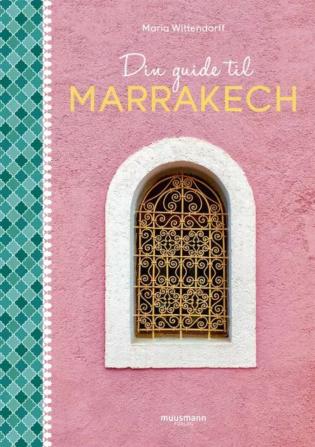 Din guide til Marrakech af Maria Wittendorff