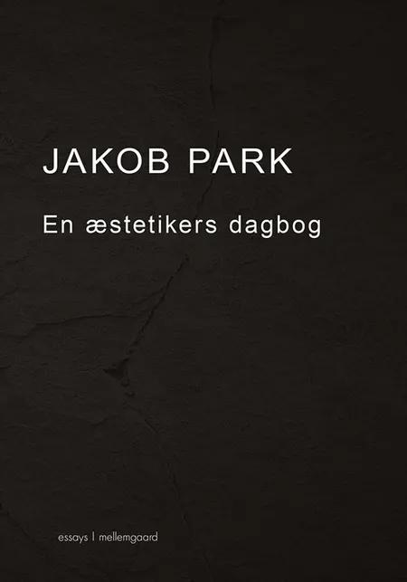 En æstetikers dagbog af Jakob Park