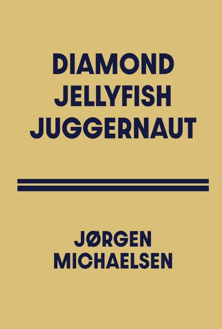 DIAMOND JELLYFISH JUGGERNAUT af Jørgen Michaelsen