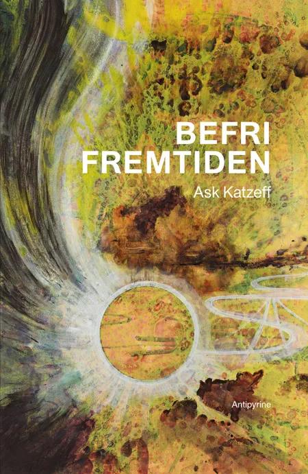Befri fremtiden af Ask Katzeff
