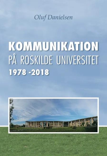 Kommunikation på Roskilde Universitet 1978-2018 af Oluf Danielsen