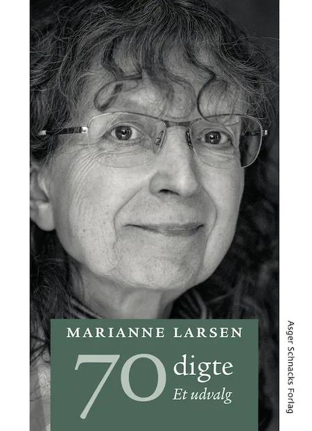 70 digte af Marianne Larsen