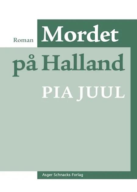 Mordet på Halland af Pia Juul