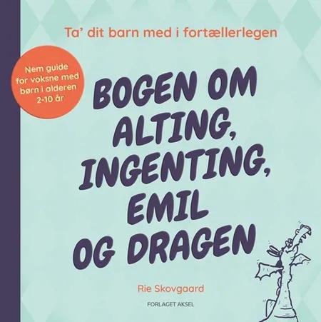 Bogen om alting, ingenting, Emil og dragen af Rie Skovgaard