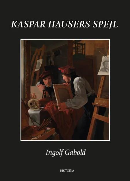 Kaspar Hausers Spejl af Ingolf Gabold