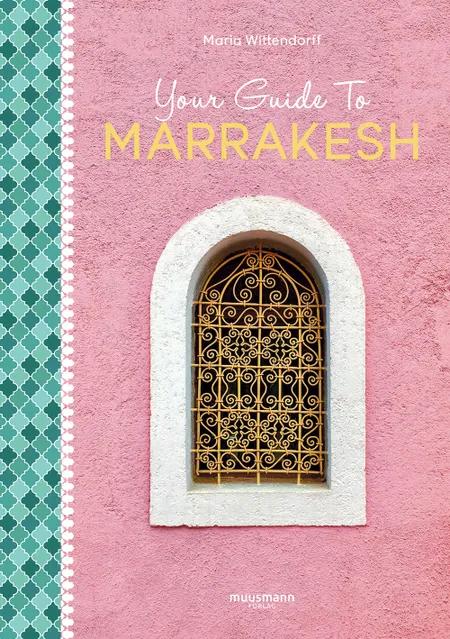 Your Guide To Marrakesh af Maria Wittendorff