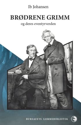 Brødrene Grimm & deres eventyrverden af Ib Johansen