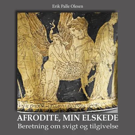 Afrodite, min elskede af Erik Palle Olesen