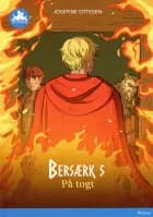 Bersærk 5, På togt, Blå læseklub af Josefine Ottesen