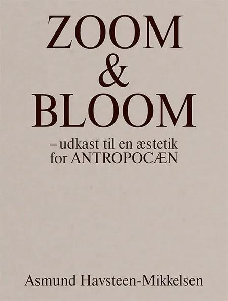 Zoom & Bloom af Asmund Havsteen-Mikkelsen