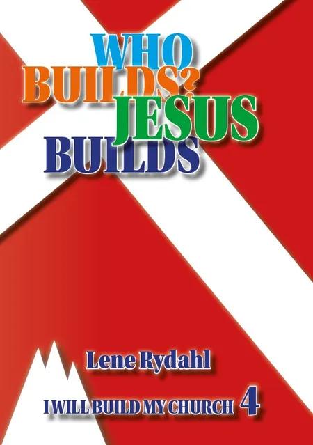 WHO BUILDS? JESUS BUILDS! af Lene Rydahl