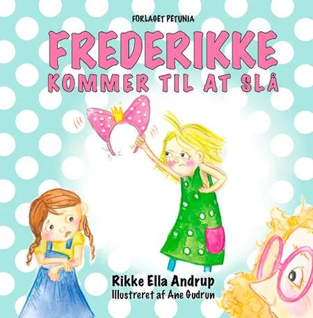 Frederikke kommer til at slå af Rikke Ella Andrup