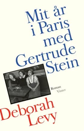 Mit år i Paris med Gertrude Stein af Deborah Levy