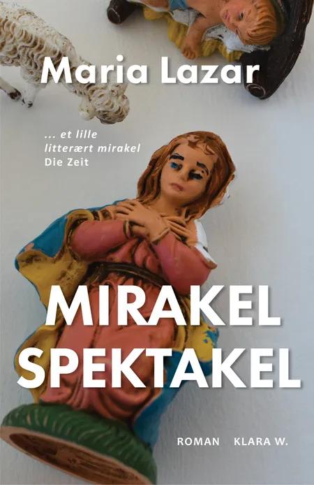 Mirakel Spektakel af Maria Lazar