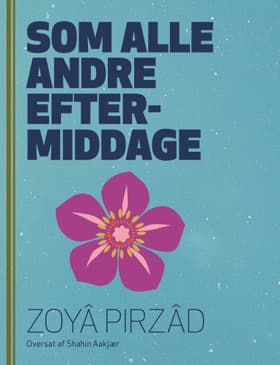 Som alle andre eftermiddage af Zoya Pirzad