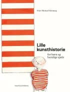 Lille kunsthistorie for børn og barnlige sjæle