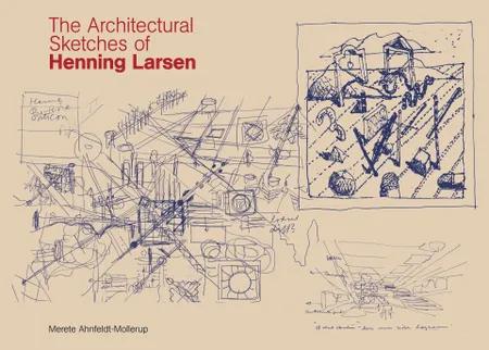 The Architectural Sketches of Henning Larsen af Merete Ahnfeldt-Mollerup