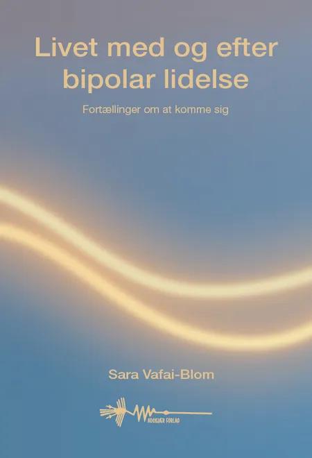Livet med og efter bipolar lidelse af Sara Vafai-Blom