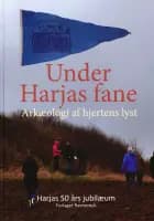Under Harjas fane Arkæologi af hjertens lyst