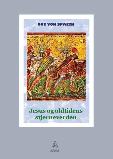 Jesus og oldtidens stjerneverden af Ove von Spaeth