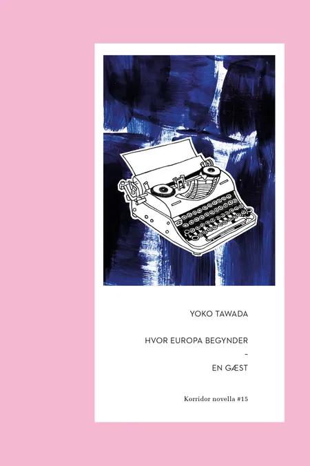 Hvor Europa begynder & En gæst af Yoko Tawada