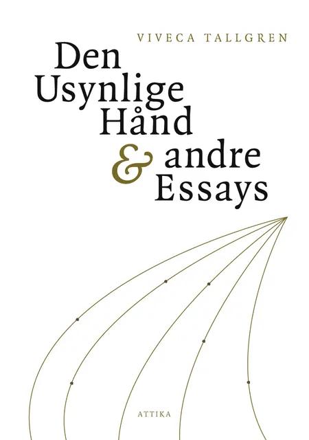 Den usynlige hånd & andre essays af Viveca Tallgren
