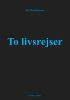 To livsrejser
