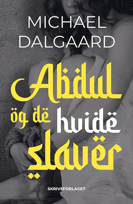 Abdul og de hvide slaver af Michael Dalgaard