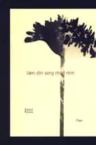 læn din sorg mod min