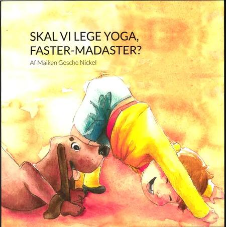 Skal vi lege yoga, Faster-Madaster? af Maiken Gesche Nickel