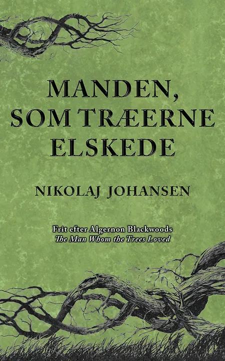 Manden, som træerne elskede. af Nikolaj Johansen