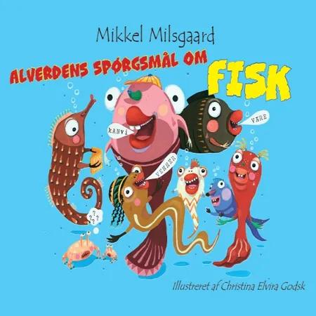 Alverdens spørgsmål om fisk af Mikkel Milsgaard