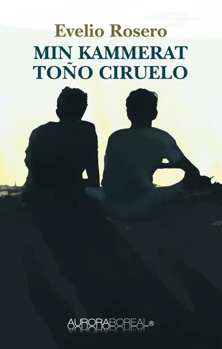 Min kammerat Toño Ciruelo af Evelio Rosero