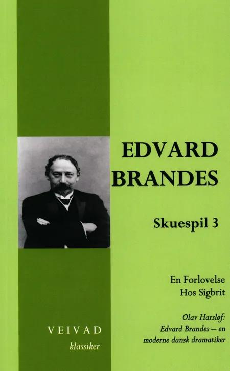 Edvard Brandes: Skuespil 3 af Udgivet af Erik Bøegh