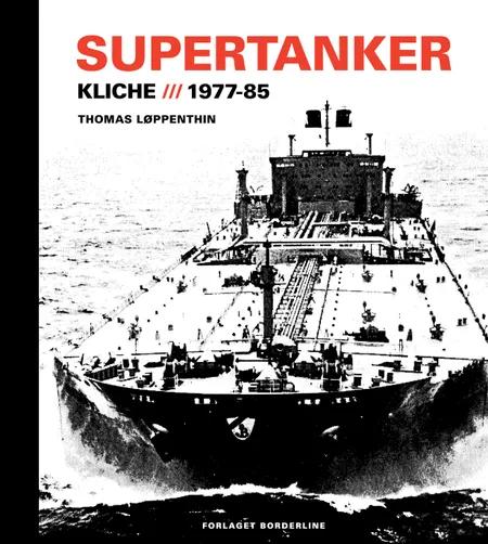 Supertanker - Kliché, 1977-85 af Thomas Løppenthin