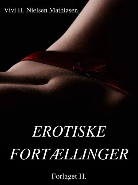 Erotiske fortællinger af Vivi H. Nielsen Mathiasen