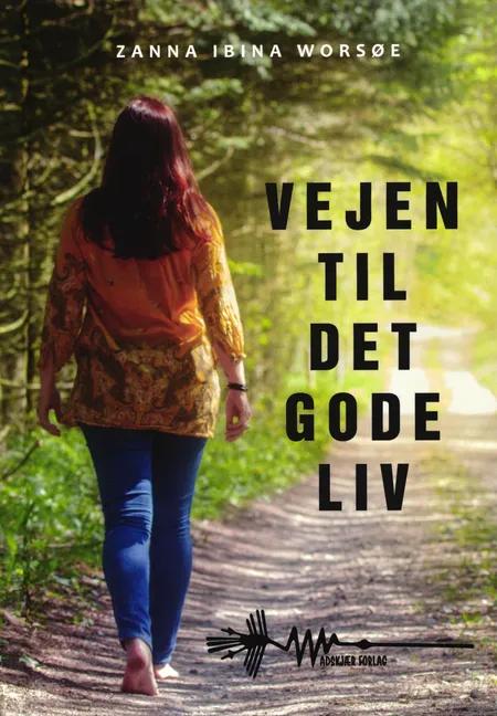 Vejen til det gode liv af Zanna Ibina Worsøe