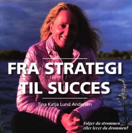 Fra Strategi til Succes af Tina Katja Lund Andersen