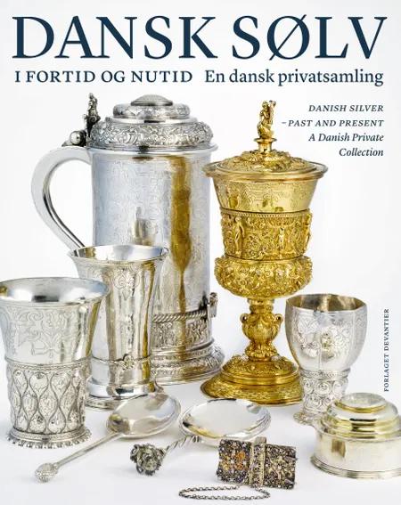 Dansk sølv i fortid og nutid af Ulla Houkjær