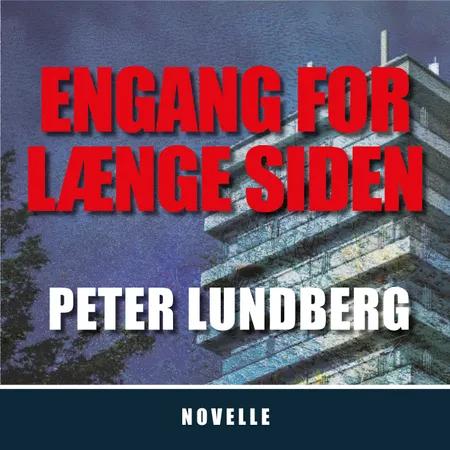 ENGANG FOR LÆNGE SIDEN af Peter Lundberg