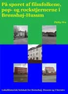 På sporet af filmfolkene, pop- og rockstjernerne i Brønshøj-Husum