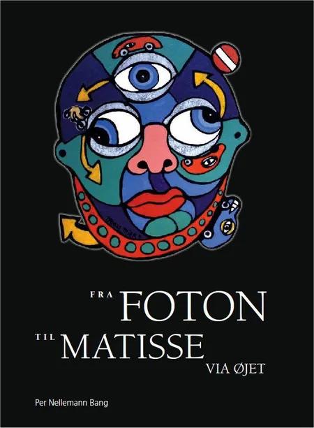 Fra foton til Matisse via øjet af Per Nellemann Bang