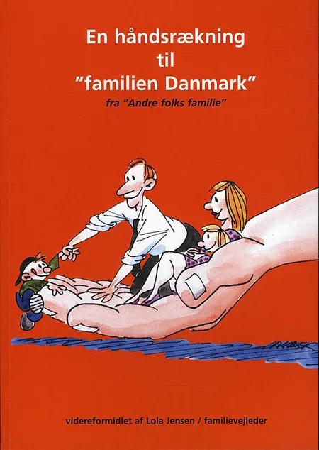En håndsrækning til familien Danmark fra andre folks familie af Lola Jensen