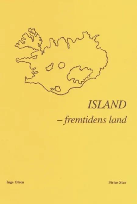 Island - fremtidens land af Inge Olsen
