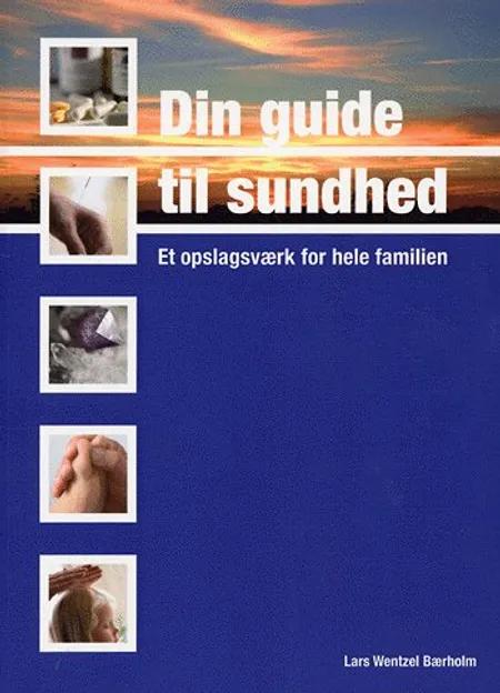 Din guide til sundhed af Lars Wentzel Bærholm