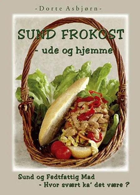 Sund Frokost - Ude og hjemme af Dorte Asbjørn