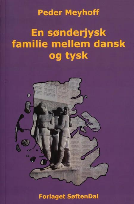 En sønderjysk familie mellem dansk og tysk af Peder Meyhoff