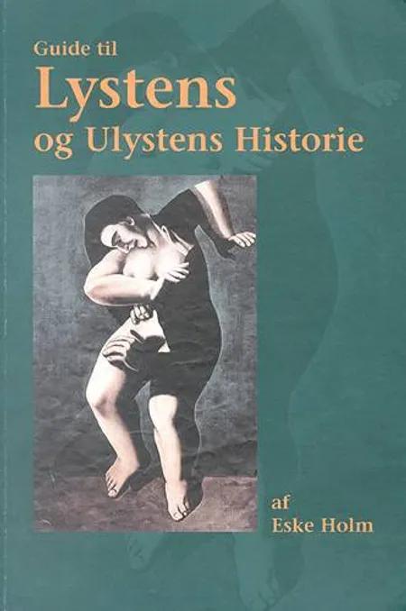 Guide til Lystens og Ulystens Historie af Eske Holm